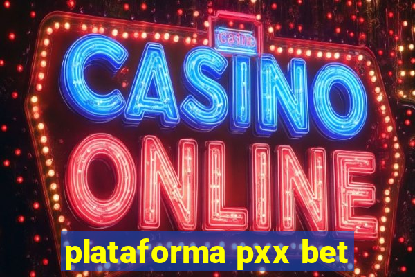 plataforma pxx bet