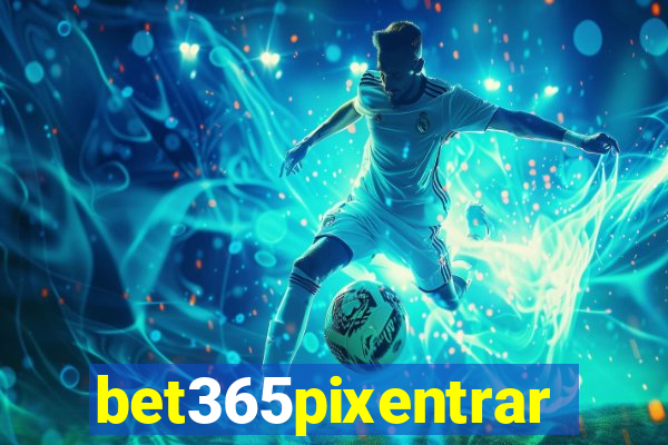 bet365pixentrar