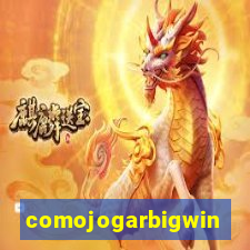 comojogarbigwin