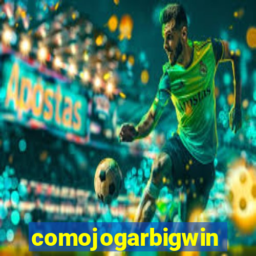 comojogarbigwin