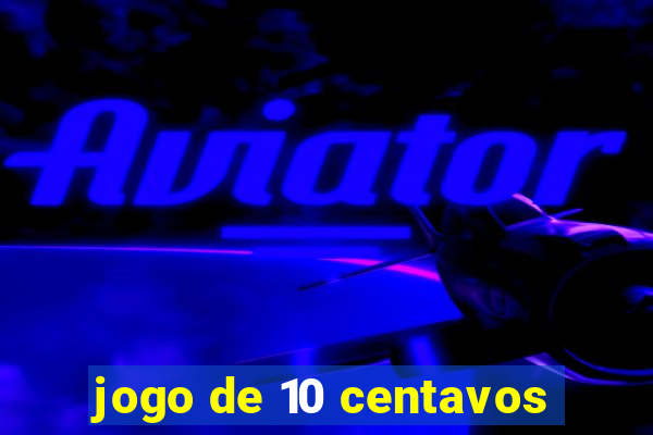 jogo de 10 centavos