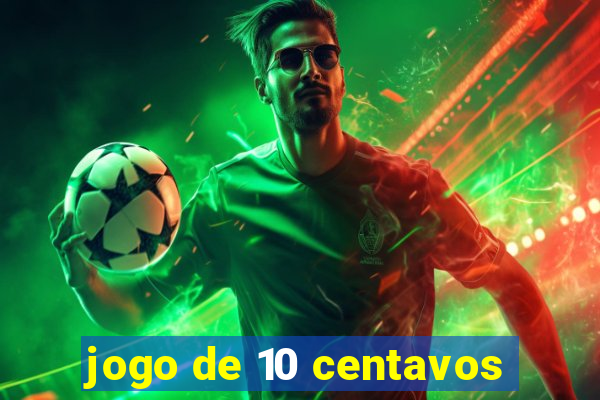 jogo de 10 centavos