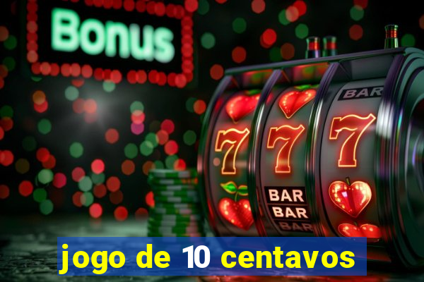 jogo de 10 centavos