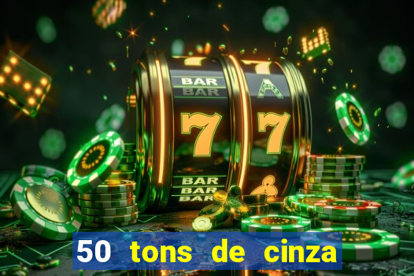 50 tons de cinza filme completo drive