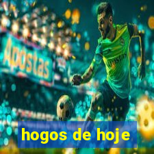 hogos de hoje