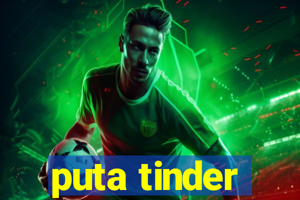 puta tinder