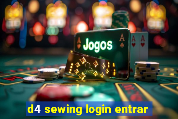 d4 sewing login entrar