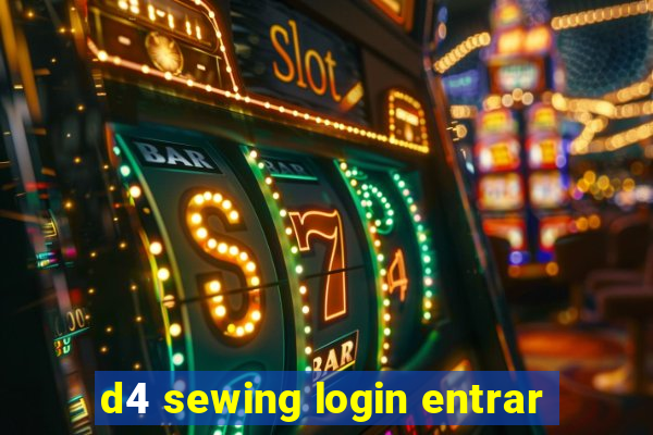 d4 sewing login entrar