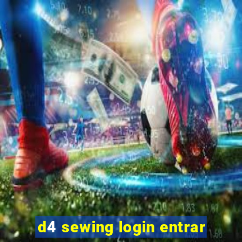 d4 sewing login entrar