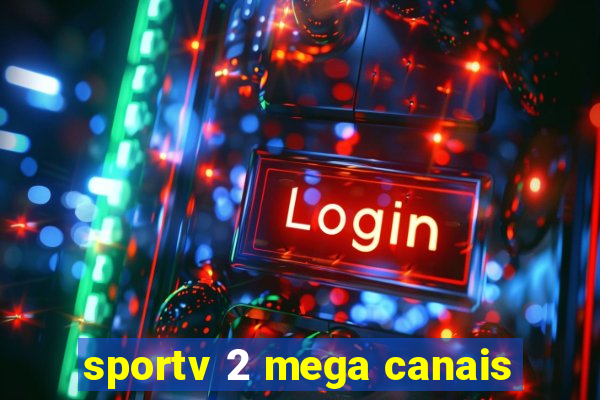 sportv 2 mega canais