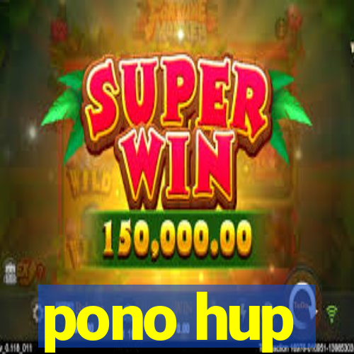 pono hup