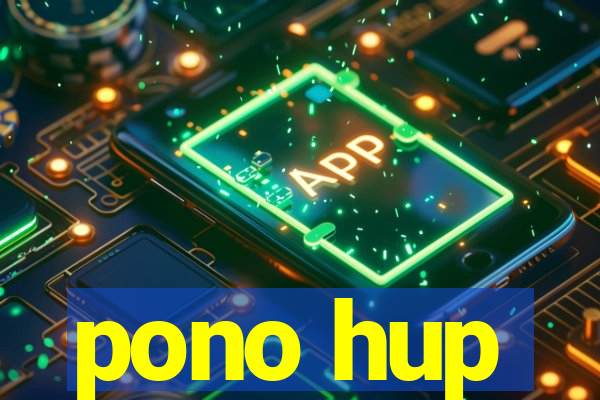 pono hup