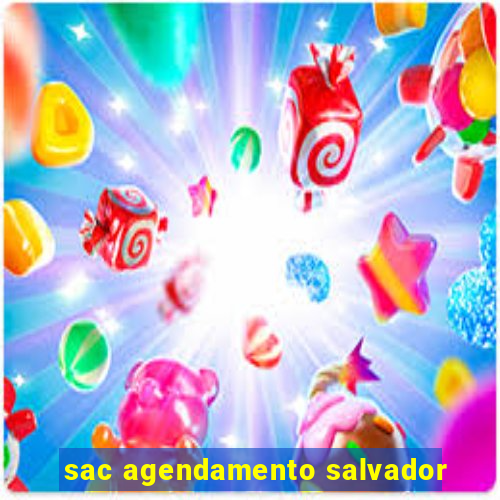 sac agendamento salvador