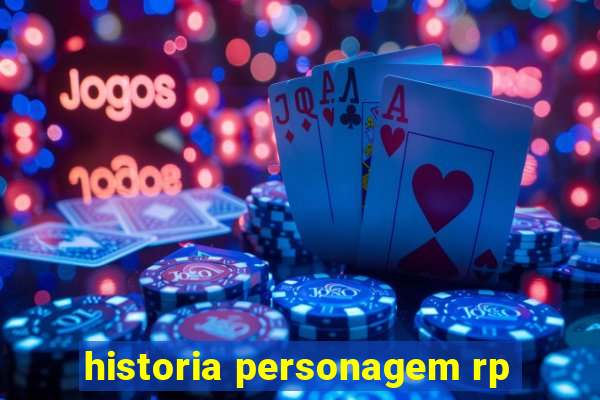 historia personagem rp