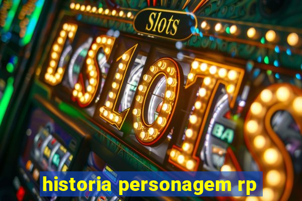 historia personagem rp