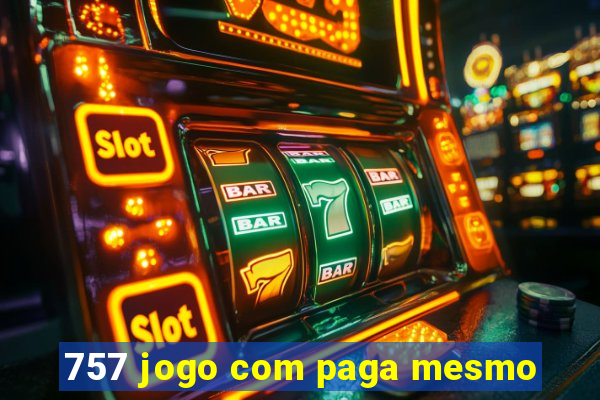 757 jogo com paga mesmo