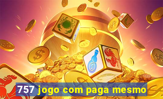 757 jogo com paga mesmo