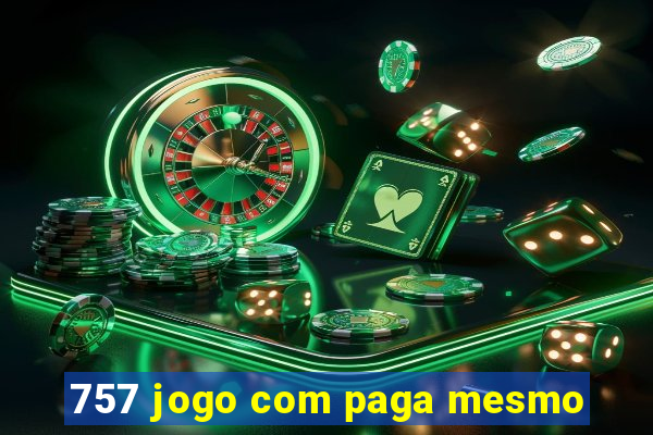 757 jogo com paga mesmo