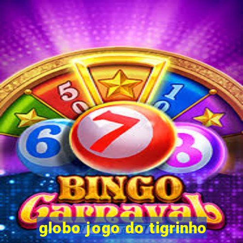 globo jogo do tigrinho