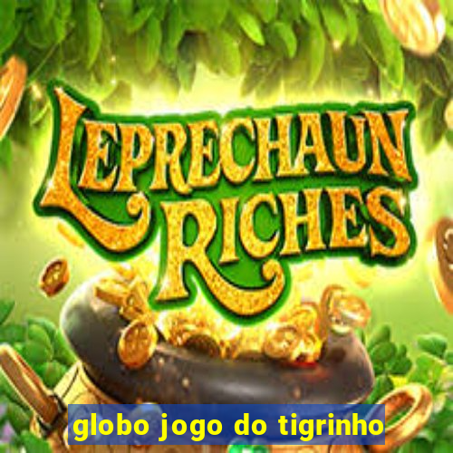 globo jogo do tigrinho