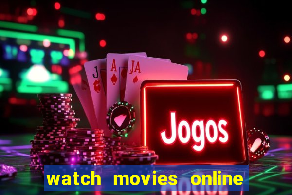 watch movies online for free