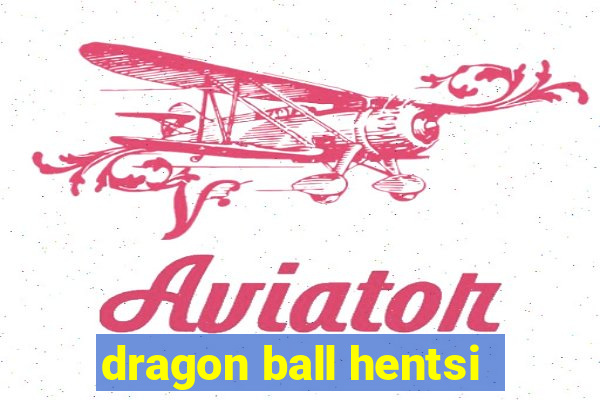 dragon ball hentsi