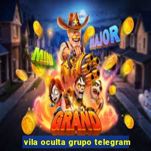 vila oculta grupo telegram