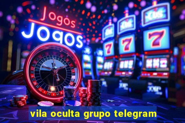 vila oculta grupo telegram