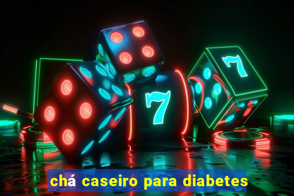 chá caseiro para diabetes