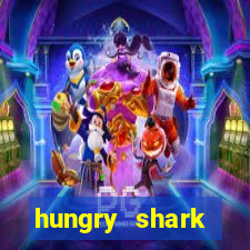 hungry shark evolution dinheiro infinito ios