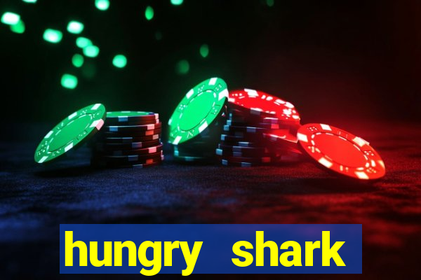 hungry shark evolution dinheiro infinito ios