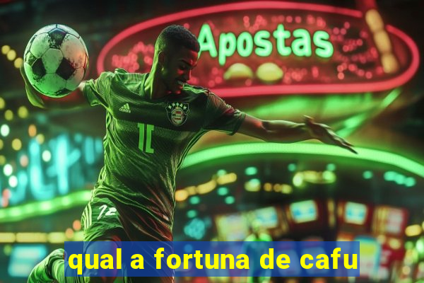 qual a fortuna de cafu