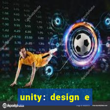 unity: design e desenvolvimento de jogos pdf