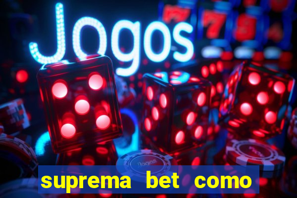 suprema bet como sacar dinheiro