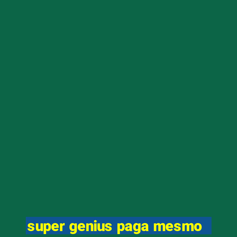 super genius paga mesmo