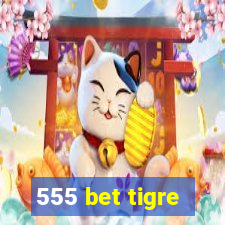 555 bet tigre