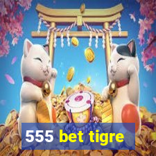 555 bet tigre