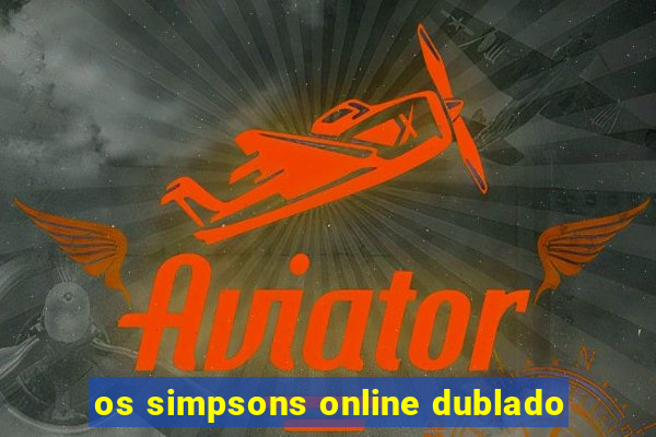 os simpsons online dublado