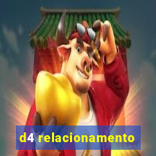 d4 relacionamento