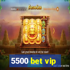 5500 bet vip