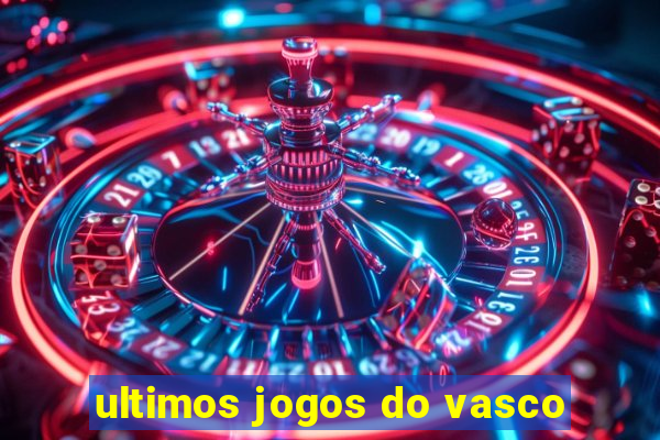 ultimos jogos do vasco