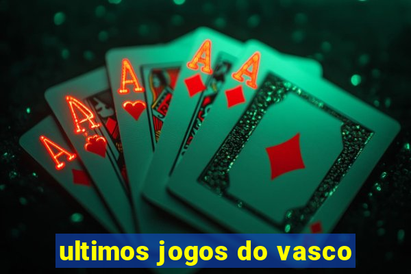 ultimos jogos do vasco