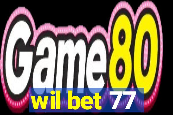 wil bet 77