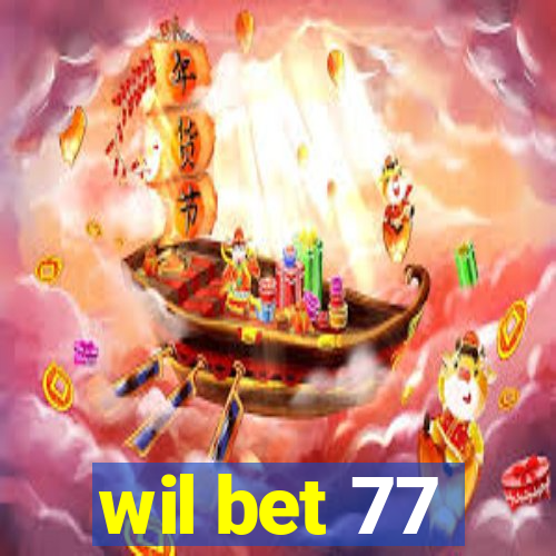 wil bet 77