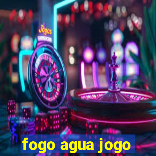 fogo agua jogo