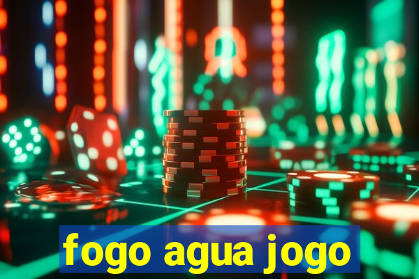 fogo agua jogo