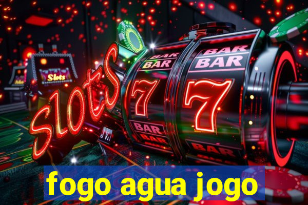 fogo agua jogo