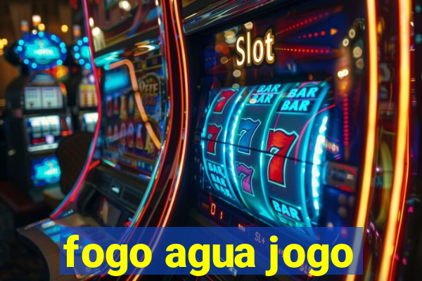 fogo agua jogo