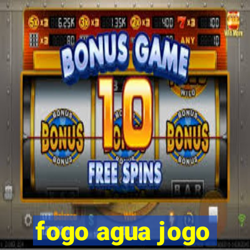 fogo agua jogo