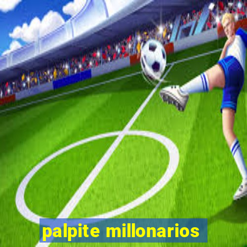 palpite millonarios